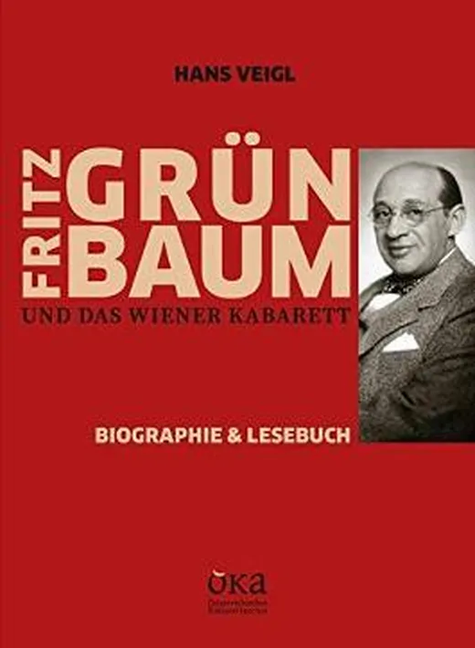 Fritz Grünbaum und das Wiener Kabarett: Biographie & Lesebuch