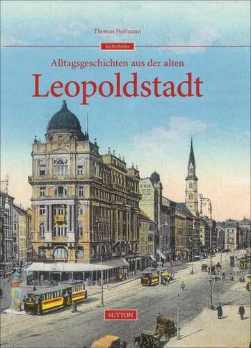 Alltagsgeschichten aus der alten Leopoldstadt