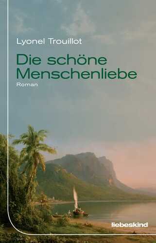 Die schöne Menschenliebe — Lyonel Trouillot,