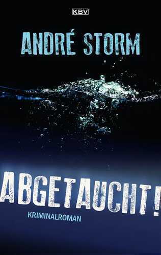 Abgetaucht! — André Storm