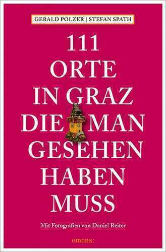 111 Orte in Graz, die man gesehen haben muss