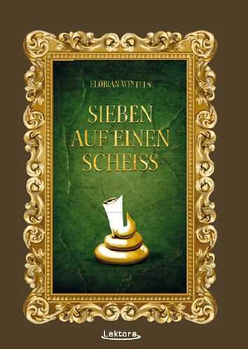 Sieben auf einen Scheiß — Florian Wintels