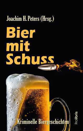 Bier mit Schuss — Joachim H. Peters