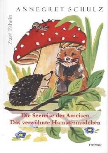 Die Seereise der Ameisen und Das verwöhnte Hamstermädchen - Zwei Fabeln