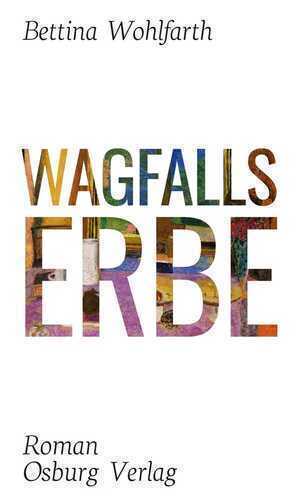Wagfalls Erbe — Bettina Wohlfarth