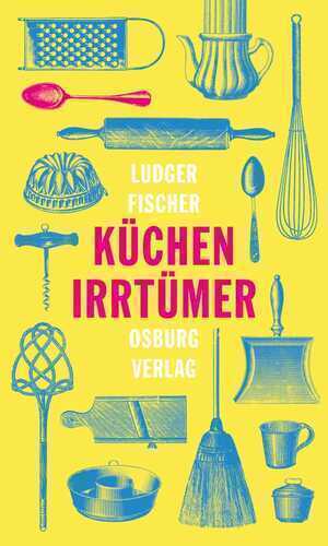 Küchenirrtümer — Ludger Fischer
