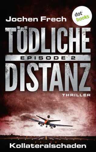 TÖDLICHE DISTANZ - Episode 2: Kollateralschaden