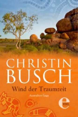 Wind der Traumzeit: 2. Band der großen Australien-Saga