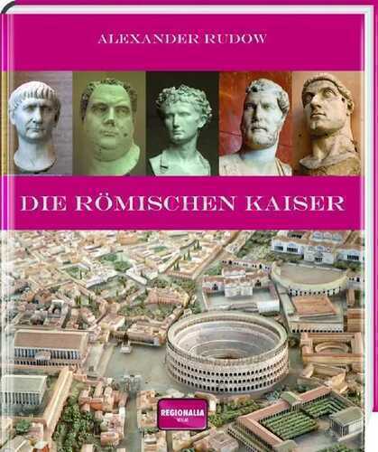 Die römischen Kaiser — Alexander Rudow
