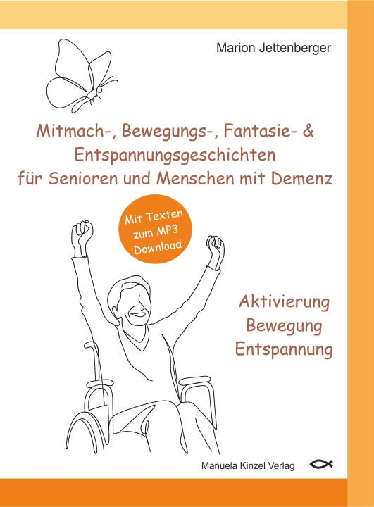 Mitmach-, Bewegungs-, Fantasie- & Entspannungsgeschichten für Senioren und Menschen mit Demenz - Aktivierung Bewegung Entspannung
