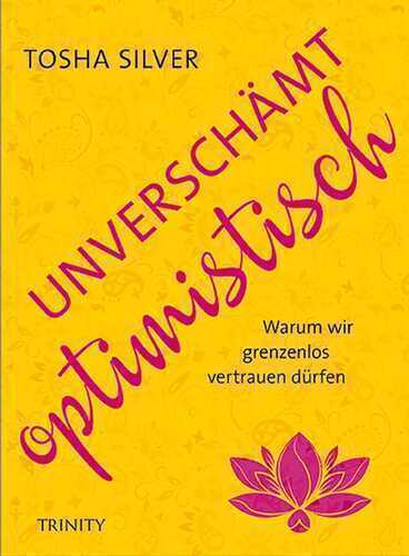 Unverschämt optimistisch — Tosha Silver