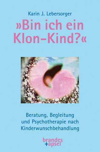 »Bin ich ein Klon-Kind?« — Karin J. Lebersorger