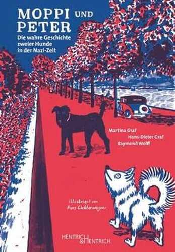 Moppi und Peter: Die wahre Geschichte zweier Hunde in der Nazi-Zeit