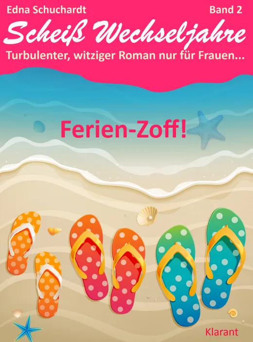 Ferienzoff! Scheiß Wechseljahre, Band 2. Turbulenter, spritziger Liebesroman nur für Frauen...