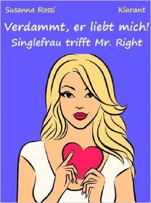 Verdammt, er liebt mich! Singlefrau trifft Mr. Right