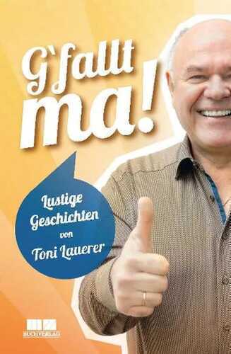 G'fallt ma! — Toni Lauerer