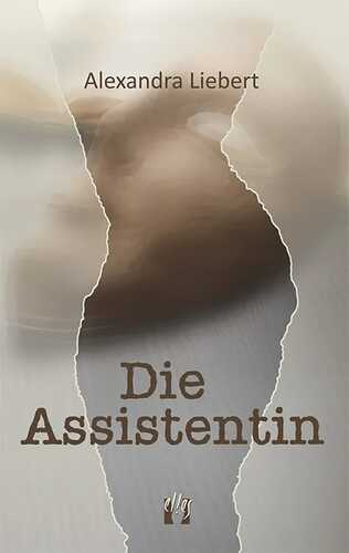 Die Assistentin — Alexandra Liebert