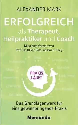 Erfolgreich als Therapeut, Heilpraktiker und Coach