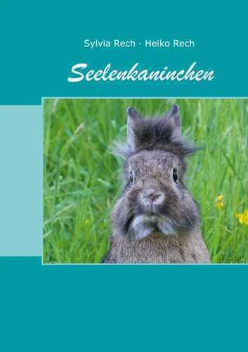 Seelenkaninchen — Sylvia Rech