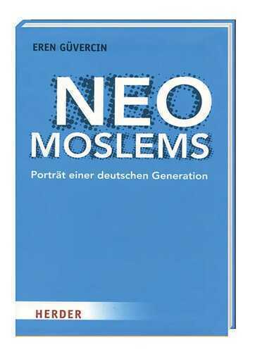 Neo Moslems - Porträt einer deutschen Generation