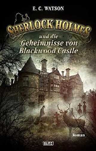 Sherlock Holmes - Neue Fälle 16: Sherlock Holmes und die Geheimnisse von Blackwood Castle