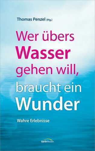 Wer übers Wasser gehen will, braucht ein Wunder