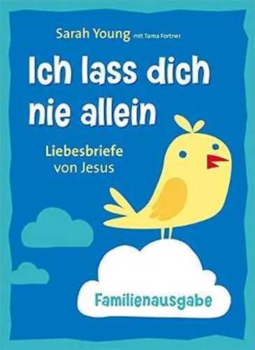 Ich lass dich nie allein - Familienausgabe: Liebesbriefe von Jesus