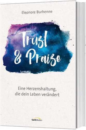 Trust & Praise — Eleonore Burhenne