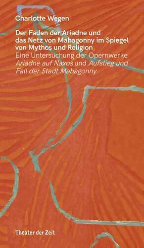 Der Faden der Ariadne und das Netz von Mahagonny im Spiegel von Mythos und Religion