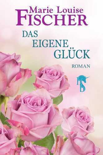 Das eigene Glück — Marie Louise Fischer