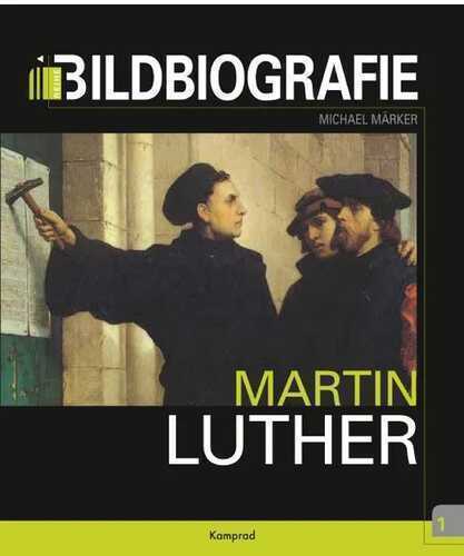 Martin Luther: Bildbiografie