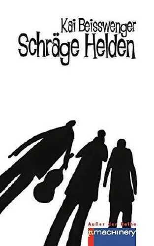 Schräge Helden — Kai Beisswenger