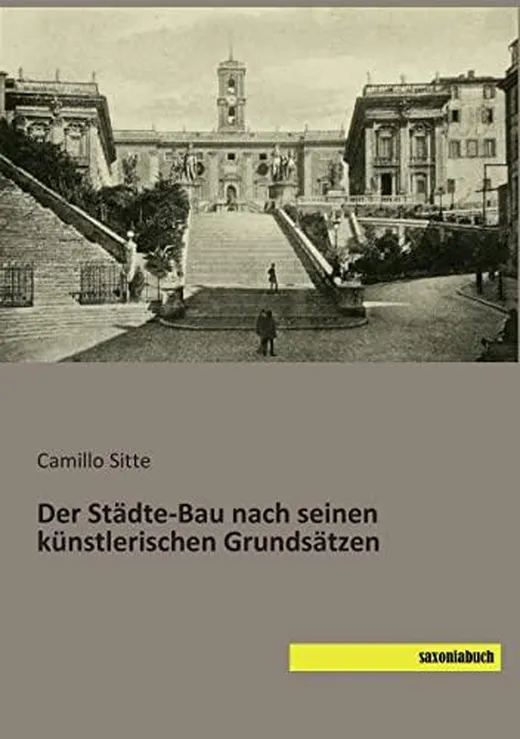 Der Staedte-Bau nach seinen kuenstlerischen Grundsaetzen