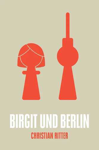 Birgit und Berlin — Christian Ritter