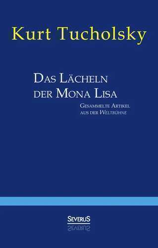 Das Lächeln der Mona Lisa. Gesammelte Artikel aus der 'Weltbühne'