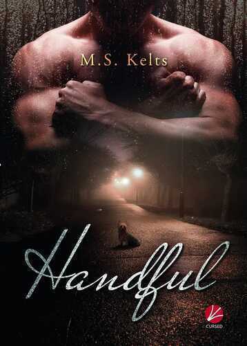 Handful — M.S. Kelts