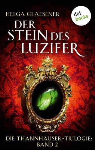 Die Thannhäuser-Trilogie - Band 2: Der Stein des Luzifer