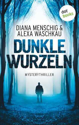 Dunkle Wurzeln — Diana Menschig