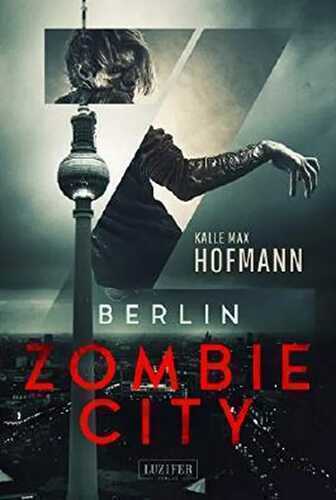 BERLIN ZOMBIE CITY: Horrorthriller (Berlin Zombies 1)