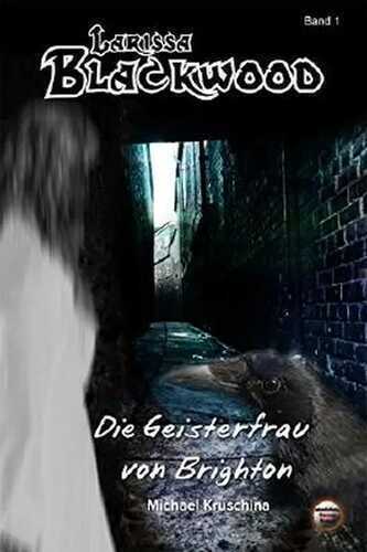 Larissa Blackwood Band 1: Die Geisterfrau von Brighton (Mystery - Serie)