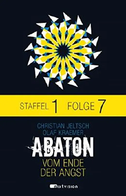ABATON. Vom Ende der Angst. Staffel 1, Folge 7 (Abaton E-Serial)