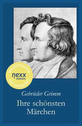 Gebrüder Grimm: Ihre schönsten Märchen