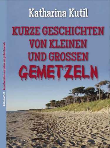 Kurze Geschichten von kleinen und großen Gemetzeln
