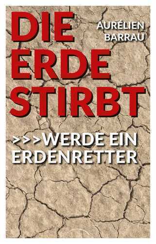 Die Erde stirbt — Aurélien Barrau