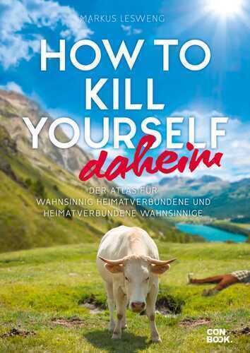 How to Kill Yourself daheim — Markus Lesweng