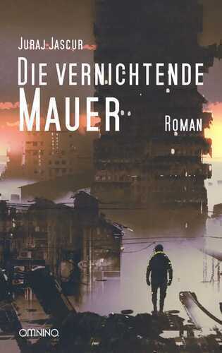 Die vernichtende Mauer — Juraj Jascur