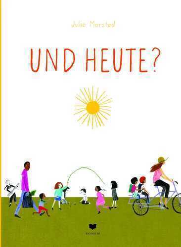 Und heute? — Julie Morstad