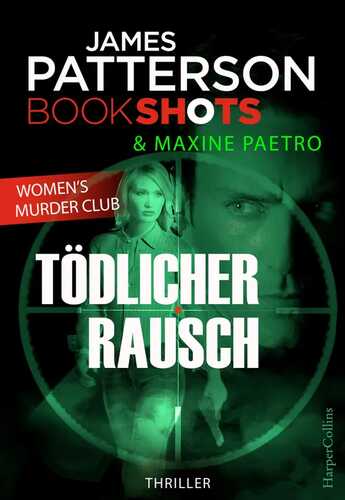 Tödlicher Rausch: James Patterson Bookshots. Women's Murder Club Thriller Neuerscheinung 2017
