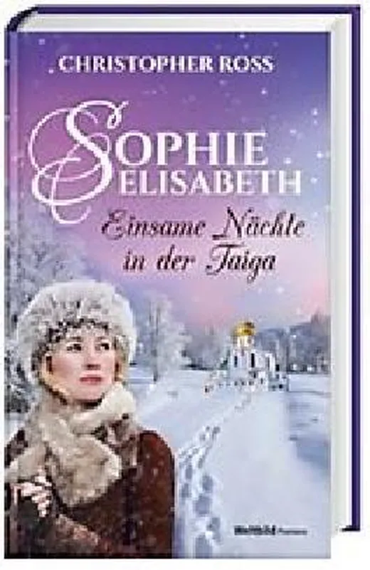 Sophie Elisabeth - Einsame Nächte in der Taiga: Band 3