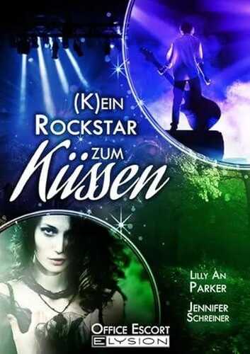 (K)ein Rockstar zum Küssen: Kein Rockstar zum Küssen